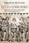 Jan Lucemburský - Wojciech Iwanczak