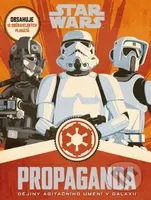 Star Wars: Propaganda (Dějiny agitačního umění v galaxii) - kniha z kategorie Beletrie pro děti