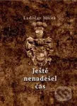 Ještě nenadešel čas - Ladislav Miček - kniha z kategorie Beletrie