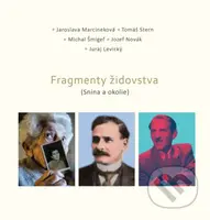 Fragmenty židovstva (Snina a okolie) - Jaroslava Marcineková, Tomáš Stern, Michal Šmigeľ, Jozef Novák, Juraj Levický - kniha z kategorie Historie