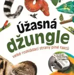 Úžasná džungle (Velké rozkládací strany plné faktů) - kniha z kategorie Naučné knihy