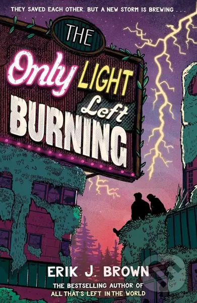 Only Light Left Burning (The astounding sequel to All That's Left in the World) - Erik J. Brown