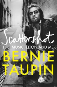 Scattershot (Life, Music, Elton and Me) - Bernie Taupin - kniha z kategorie Byznys a management