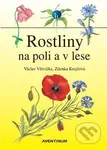 Rostliny na poli a v lese - Václav Větvička, Zdeňka Krejčová (Ilustrátor) - kniha z kategorie Biologie