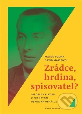 Zrádce, hrdina, spisovatel? (Jaroslav Klecan z Reportáže, psané na oprátce) - kniha z kategorie Životopisy