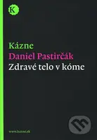 Zdravé telo v kóme - Daniel Pastirčák - kniha z kategorie Křesťanství
