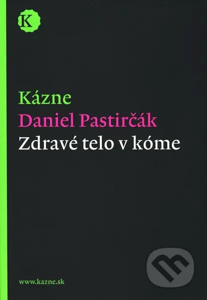 Zdravé telo v kóme - Daniel Pastirčák - kniha z kategorie Křesťanství