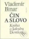 Čin a slovo (Kniha o Jakubu Demlovi) - Vladimír Binar - kniha z kategorie Beletrie
