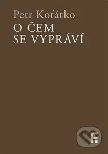 O čem se vypráví - Petr Koťátko - kniha z kategorie Literární věda
