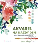Akvarel na každý deň (Naučte sa maľovať akvarelom za 30 dní) - kniha z kategorie Malířství a sochařství