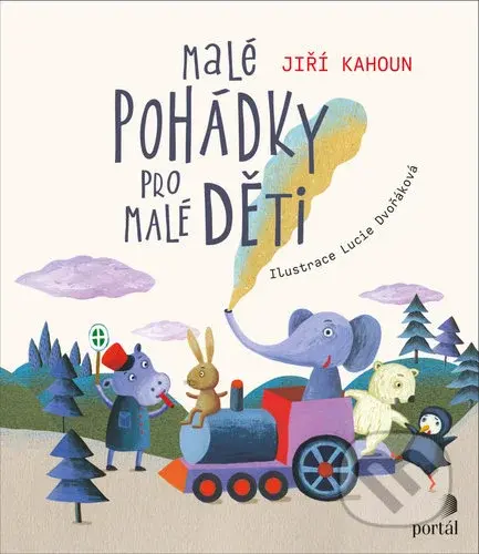 Malé pohádky pro malé děti - Jiří Kahoun, Lucie Dvořáková (ilustrátor) - kniha z kategorie Pohádky