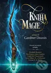 Kniha magie - Gardner Dozois, Elizabeth Bear, John Crowley, Megan Lindholm, Scott Lynch, George R.R. Martin, Garth Nix, K.J. Parker, Tim Powers -…