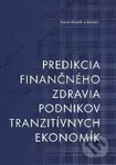 Predikcia finančného zdravia podnikov tranzitívnych ekonomík - kniha z kategorie Podnikové hospodářství