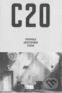 C20: Sprievodca architektúrou Piešťan - Martin Zaiček - kniha z kategorie Architektura