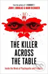 The Killer Across the Table (Inside the Minds of Psychopaths and Predators) - kniha z kategorie Thrillery