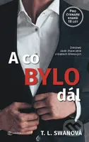 A co bylo dál - T.L. Swan - kniha z kategorie Romantická