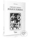 Július Torma - Virtuóz v ringu - Miroslav Hazucha - kniha z kategorie Životopisy