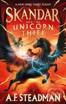 Skandar and the Unicorn Thief - A.F. Steadman