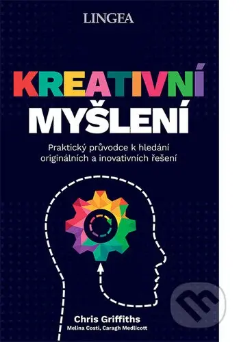 Kreativní myšlení - Chris Griffiths, Melina Costi, Caragh Medlicott - kniha z kategorie Management