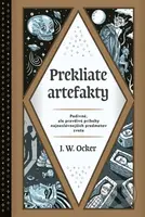 Prekliate artefakty (Podivné, ale pravdivé príbehy najneslávnejších predmetov sveta) - kniha z kategorie Záhady a paranormální jevy