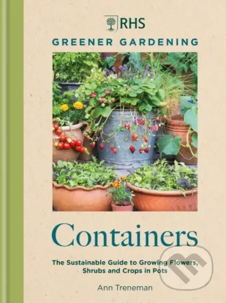 Containers (The sustainable guide to growing flowers, shurbs and crops in pots) - kniha z kategorie Dům, byt a zahrada