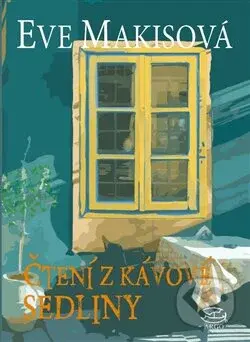 Čtení z kávové sedliny - Eve Makis - kniha z kategorie Společenská beletrie