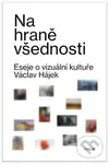 Na hraně všednosti (Eseje o vizuální kultuře) - Václav Hájek - kniha z kategorie Eseje, úvahy a glosy