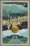 What Could Possibly Go Wrong? - Jodi Taylor - kniha z kategorie Beletrie
