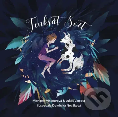 Tenkrát Svět - Michaela Vincourová, Lukáš Vincour, Dominika Nováková (ilustrácie) - kniha z kategorie Beletrie pro děti