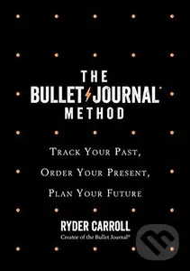 The Bullet Journal Method - Ryder Carroll
