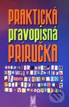 Praktická pravopisná príručka - Ivor Ripka, Mária Imrichová, Jana Skladaná - kniha z kategorie Jazykové učebnice a slovníky