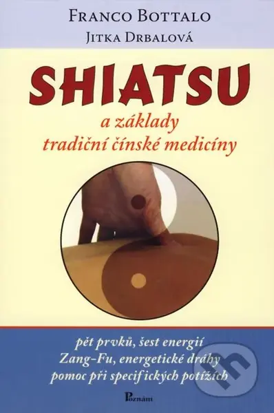 Shiatsu (a základy tradiční čínské medicíny) - Franco Bottalo, Jitka Drbalová - kniha z kategorie Masáže