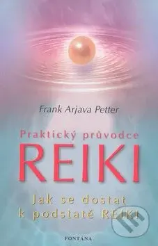 Praktický průvodce Reiki (Jak se dostat k podstatě Reiki) - kniha z kategorie Alternativní medicína