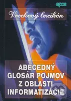 Abecedný glosár pojmov z oblasti informatizácie (Vreckový lexikón) - kniha z kategorie Počítače a internet