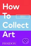 How to Collect Art - Magnus Resch - kniha z kategorie Umění, design a architektura