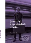 Jsme zde, abychom byli šťastní - Zbyněk Mrvík - kniha z kategorie Společenská beletrie