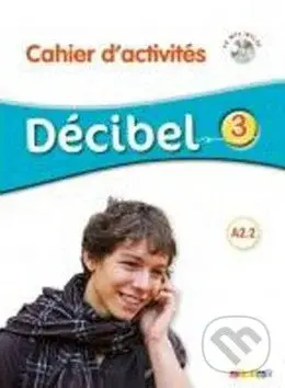 Decibel 3 (A2.2 Cahier d'activites + CD MP3) - M. Butzbach