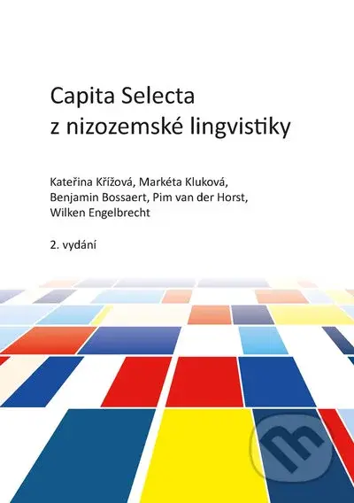 Capita Selecta z nizozemské lingvistiky - Benjamin Bossaert, Kateřina Křížová, Markéta Kluková, Pim van der Horst, Wilken Engelbrecht - kniha z…