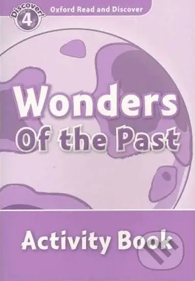 Oxford Read and Discover: Level 4 - Wonders of the Past Activity Book - kniha z kategorie Jazykové učebnice a slovníky