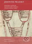 Jeroným Pražský (Středověký intelektuál, mučedník české reformace a hrdina národní tradice) - kniha z kategorie Historie