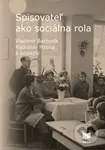 Spisovateľ ako sociálna rola - Vladimír Barborík, Radoslav Passia a kolektív - kniha z kategorie Literární věda
