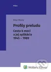 Profily preludu (Cesta k moci a jej aplikácia 1945 - 1989) - kniha z kategorie Historie