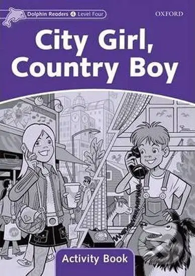 Dolphin Readers 4: City Girl, Country Boy Activity Book - kniha z kategorie 1. stupeň