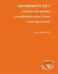 Zapomenuté děti (Vzdělávání dětí uprchlíků se zaměřením na situaci v Řecku v době migrační krize) - kniha z kategorie Pedagogika