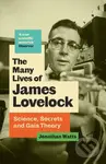 The Many Lives of James Lovelock (Science, Secrets and Gaia Theory)