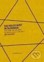 The Holocaust in Slovakia: The Story of the Jews of Medzilaborce District
