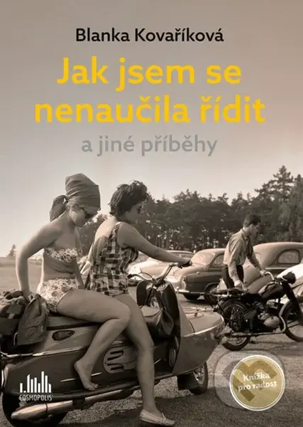 Jak jsem se nenaučila řídit a jiné příběhy (Knížka pro radost)
