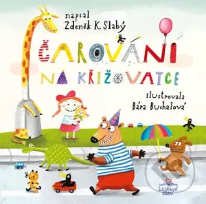 Čarování na křižovatce - Zdeněk Karel Slabý, Bára Buchalová (ilustrátor) - kniha z kategorie Pohádky