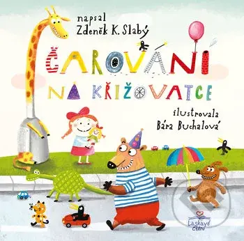 Čarování na křižovatce - Zdeněk Karel Slabý, Bára Buchalová (ilustrátor) - kniha z kategorie Pohádky