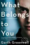 What Belongs to You - Garth Greenwell